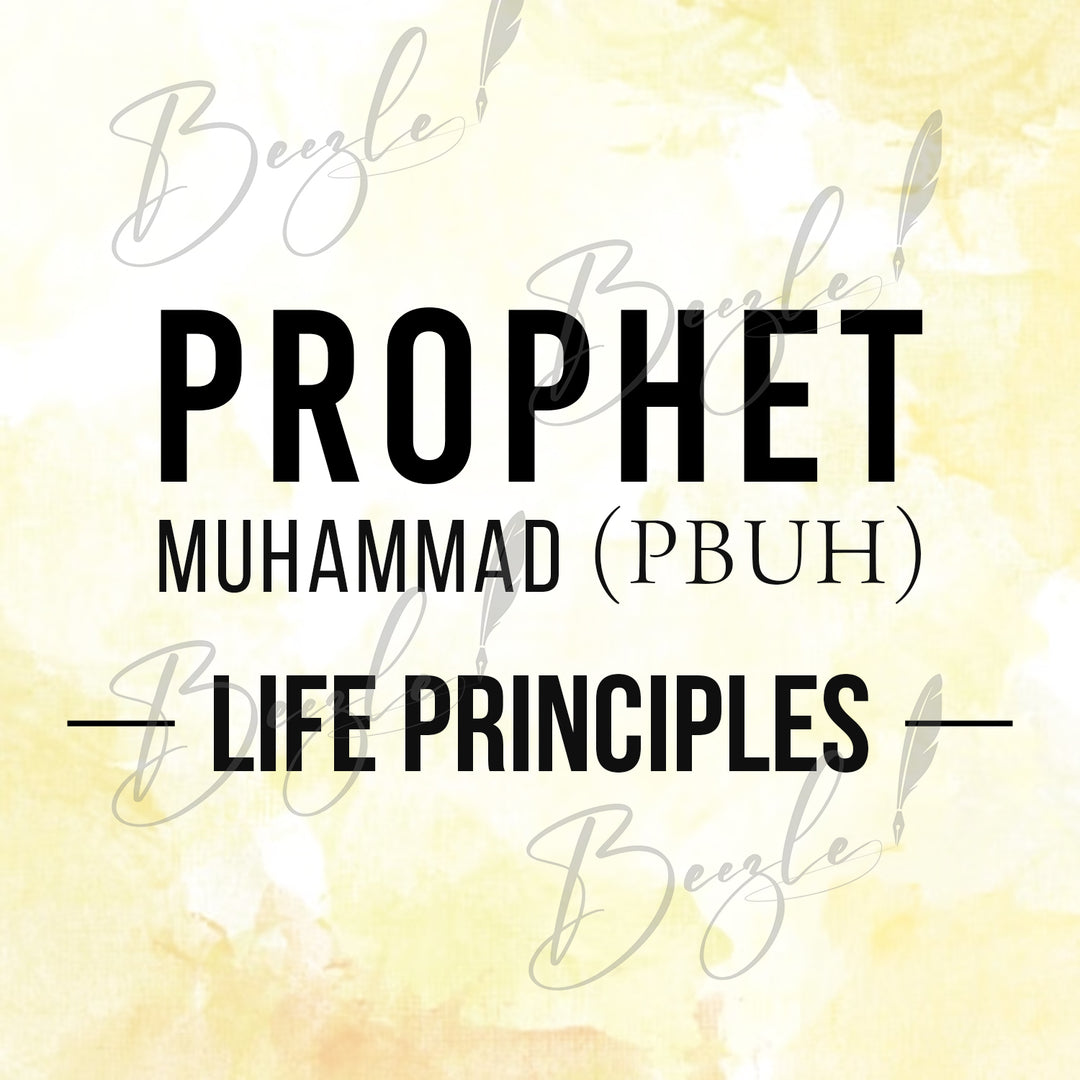 7 Life Principle of PROPHET MUHAMMAD (PBUH)